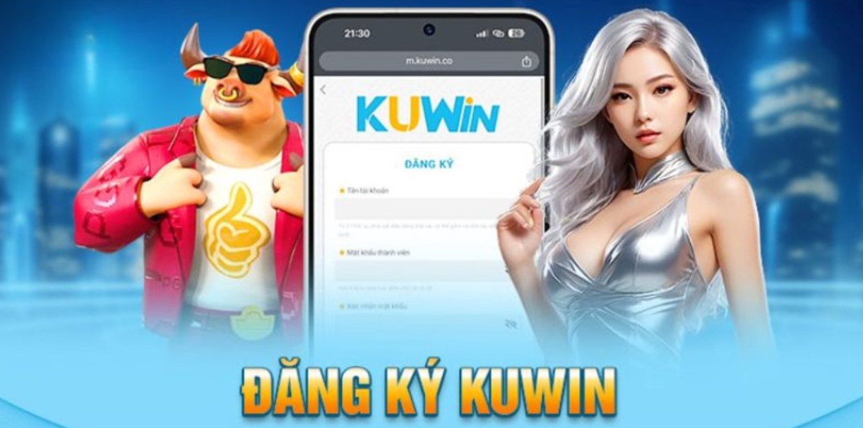 Tại sao nên đăng ký tài khoản Kuwin nhanh chóng