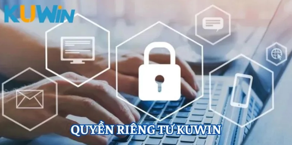 Cập nhật chính sách quyền riêng tư Kuwin mới nhất