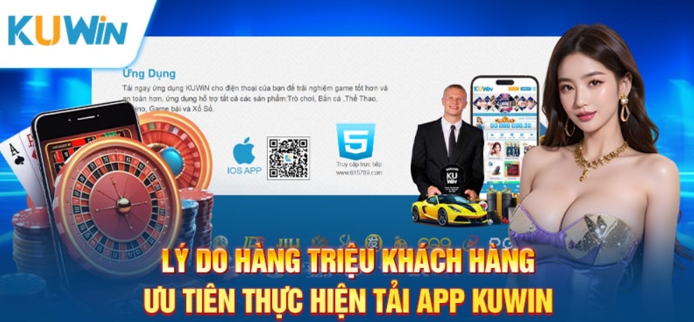 Điểm qua lý do anh em nên tải app Kuwin về máy?